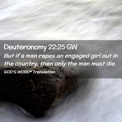 Picture 02 - Deuteronomy 22:25 GW - But if a man rapes an engaged girl out in the - Bible Verse Picture