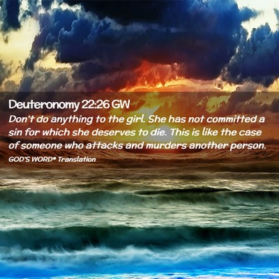 Picture 02 - Deuteronomy 22:26 GW - Don’t do anything to the girl. She has not - Bible Verse Picture