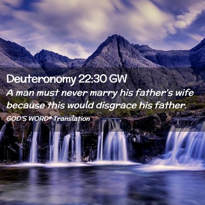 Picture 02 - Deuteronomy 22:30 GW - A man must never marry his father’s wife - Bible Verse Picture
