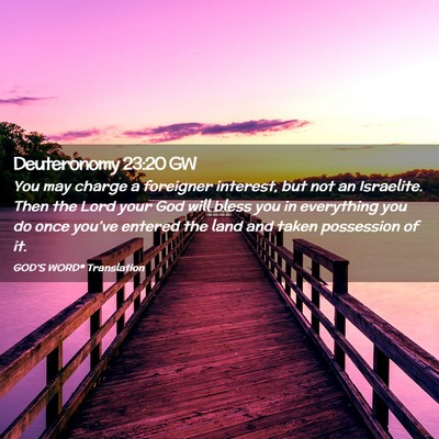 Picture 02 - Deuteronomy 23:20 GW - You may charge a foreigner interest, but not an - Bible Verse Picture