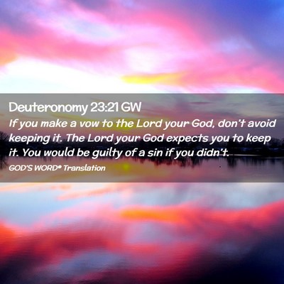 Picture 02 - Deuteronomy 23:21 GW - If you make a vow to the Lord your God, don’t - Bible Verse Picture