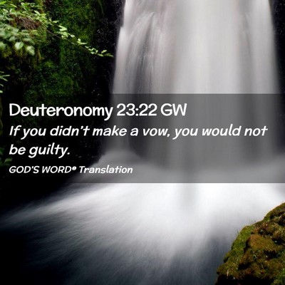 Picture 02 - Deuteronomy 23:22 GW - If you didn’t make a vow, you would not be - Bible Verse Picture