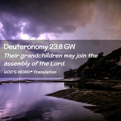 Picture 02 - Deuteronomy 23:8 GW - Their grandchildren may join the assembly of the - Bible Verse Picture