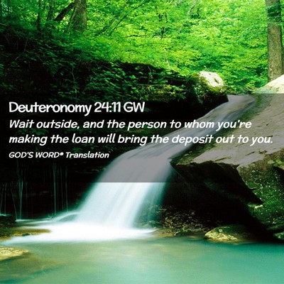 Picture 02 - Deuteronomy 24:11 GW - Wait outside, and the person to whom you’re - Bible Verse Picture