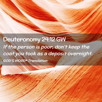 Picture 02 - Deuteronomy 24:12 GW - If the person is poor, don’t keep the coat you - Bible Verse Picture