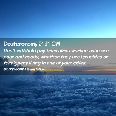 Picture 02 - Deuteronomy 24:14 GW - Don’t withhold pay from hired workers who are - Bible Verse Picture