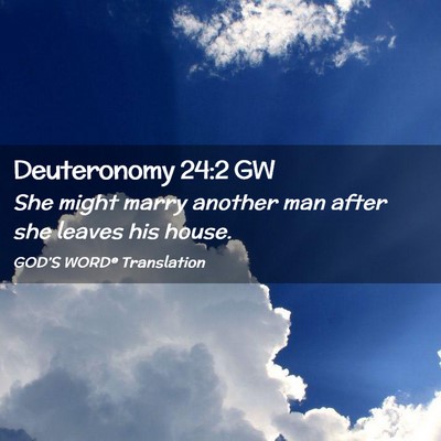 Picture 02 - Deuteronomy 24:2 GW - She might marry another man after she leaves his - Bible Verse Picture