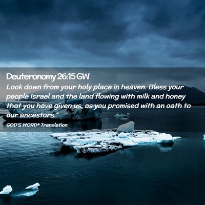 Picture 02 - Deuteronomy 26:15 GW - Look down from your holy place in heaven. Bless - Bible Verse Picture