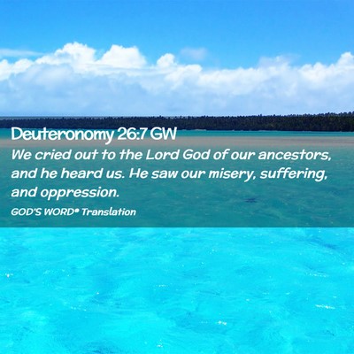 Picture 02 - Deuteronomy 26:7 GW - We cried out to the Lord God of our ancestors, - Bible Verse Picture