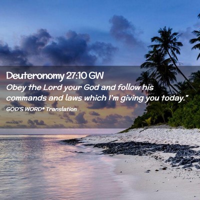 Picture 02 - Deuteronomy 27:10 GW - Obey the Lord your God and follow his commands - Bible Verse Picture