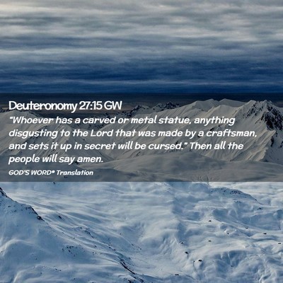 Picture 02 - Deuteronomy 27:15 GW - “Whoever has a carved or metal statue, anything - Bible Verse Picture