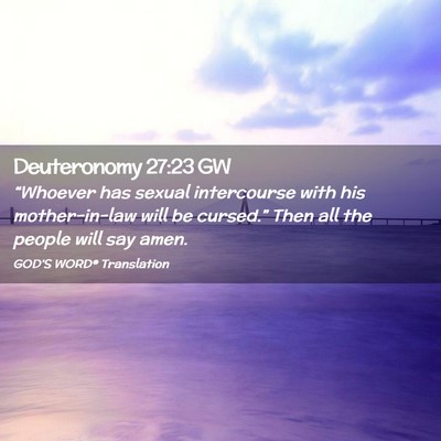 Picture 02 - Deuteronomy 27:23 GW - “Whoever has sexual intercourse with his - Bible Verse Picture
