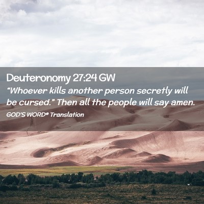 Picture 02 - Deuteronomy 27:24 GW - “Whoever kills another person secretly will be - Bible Verse Picture