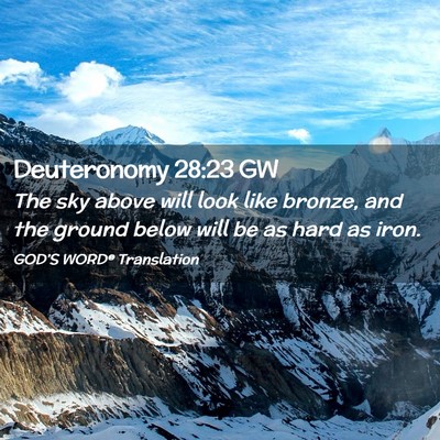 Picture 02 - Deuteronomy 28:23 GW - The sky above will look like bronze, and the - Bible Verse Picture