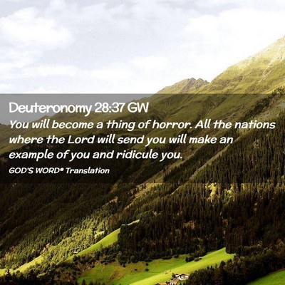 Picture 02 - Deuteronomy 28:37 GW - You will become a thing of horror. All the - Bible Verse Picture