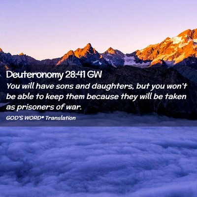 Picture 02 - Deuteronomy 28:41 GW - You will have sons and daughters, but you won’t - Bible Verse Picture