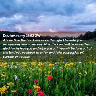 Picture 02 - Deuteronomy 28:63 GW - At one time the Lord was more than glad to make - Bible Verse Picture