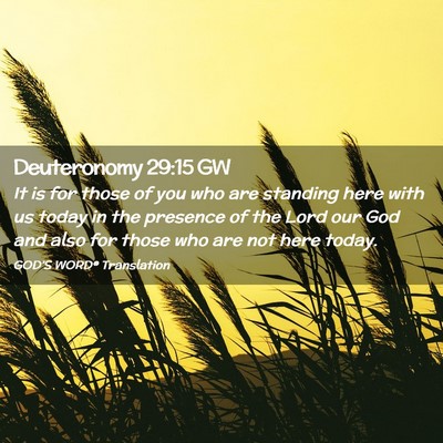 Picture 02 - Deuteronomy 29:15 GW - It is for those of you who are standing here with - Bible Verse Picture
