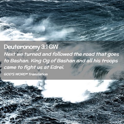 Picture 02 - Deuteronomy 3:1 GW - Next we turned and followed the road that goes to - Bible Verse Picture