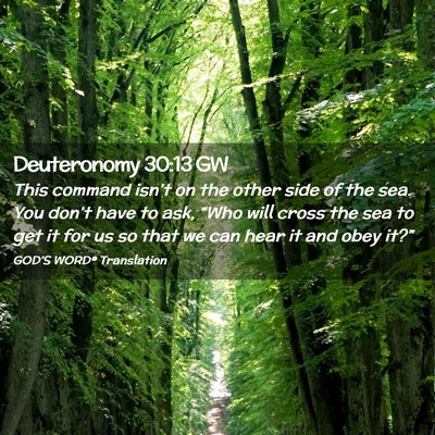 Picture 02 - Deuteronomy 30:13 GW - This command isn’t on the other side of the - Bible Verse Picture
