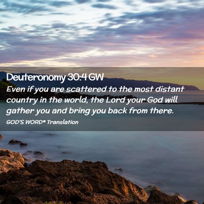 Picture 02 - Deuteronomy 30:4 GW - Even if you are scattered to the most distant - Bible Verse Picture
