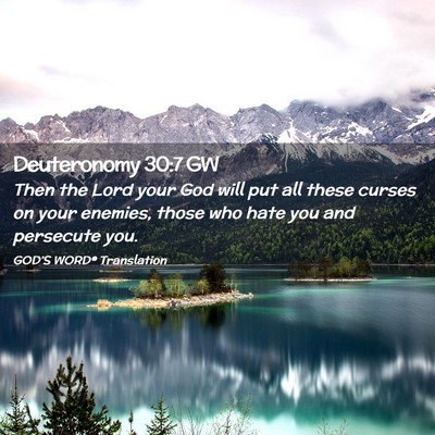 Picture 02 - Deuteronomy 30:7 GW - Then the Lord your God will put all these curses - Bible Verse Picture