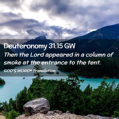 Picture 02 - Deuteronomy 31:15 GW - Then the Lord appeared in a column of smoke at - Bible Verse Picture