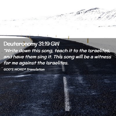 Picture 02 - Deuteronomy 31:19 GW - “Write down this song, teach it to the - Bible Verse Picture