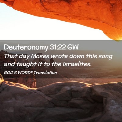 Picture 02 - Deuteronomy 31:22 GW - That day Moses wrote down this song and taught it - Bible Verse Picture