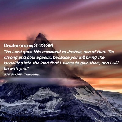 Picture 02 - Deuteronomy 31:23 GW - The Lord gave this command to Joshua, son of Nun: - Bible Verse Picture