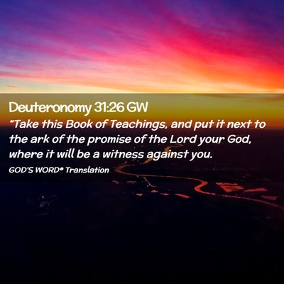Picture 02 - Deuteronomy 31:26 GW - “Take this Book of Teachings, and put it next - Bible Verse Picture