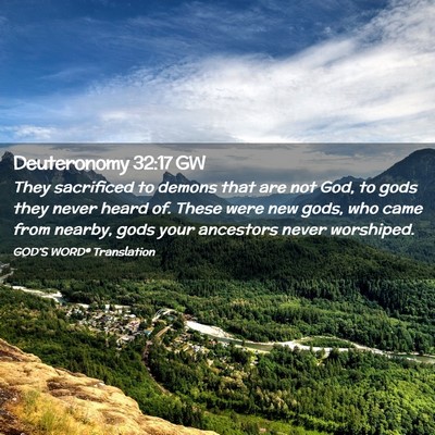 Picture 02 - Deuteronomy 32:17 GW - They sacrificed to demons that are not God, to - Bible Verse Picture