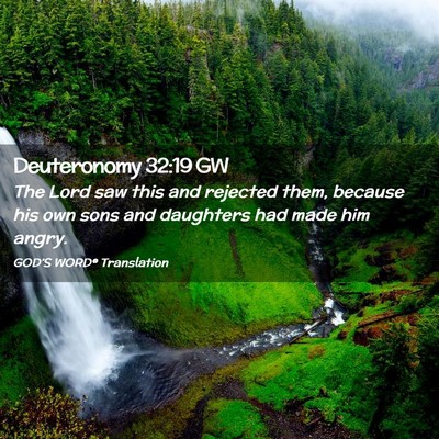 Picture 02 - Deuteronomy 32:19 GW - The Lord saw this and rejected them, because his - Bible Verse Picture