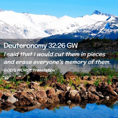 Picture 02 - Deuteronomy 32:26 GW - I said that I would cut them in pieces and erase - Bible Verse Picture