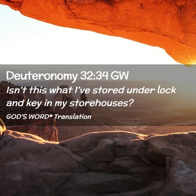 Picture 02 - Deuteronomy 32:34 GW - Isn’t this what I’ve stored under lock and - Bible Verse Picture