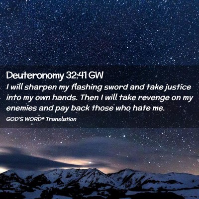 Picture 02 - Deuteronomy 32:41 GW - I will sharpen my flashing sword and take justice - Bible Verse Picture