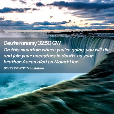 Picture 02 - Deuteronomy 32:50 GW - On this mountain where you’re going, you will - Bible Verse Picture