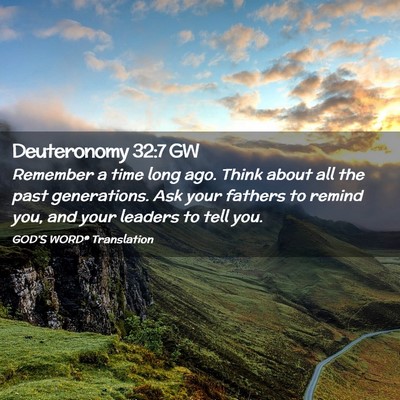 Picture 02 - Deuteronomy 32:7 GW - Remember a time long ago. Think about all the - Bible Verse Picture