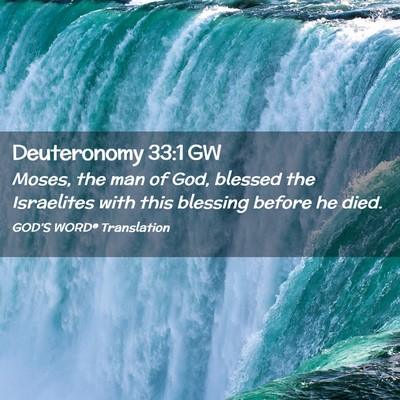 Picture 02 - Deuteronomy 33:1 GW - Moses, the man of God, blessed the Israelites - Bible Verse Picture