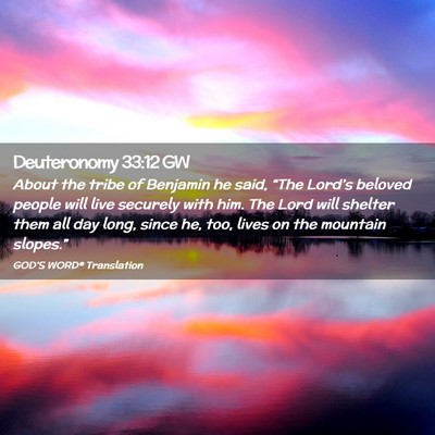 Picture 02 - Deuteronomy 33:12 GW - About the tribe of Benjamin he said, “The - Bible Verse Picture