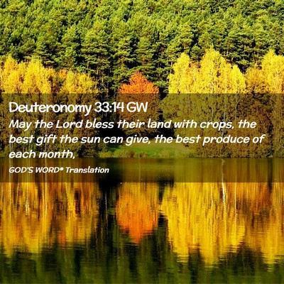 Picture 02 - Deuteronomy 33:14 GW - May the Lord bless their land with crops, the - Bible Verse Picture