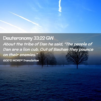 Picture 02 - Deuteronomy 33:22 GW - About the tribe of Dan he said, “The people of - Bible Verse Picture