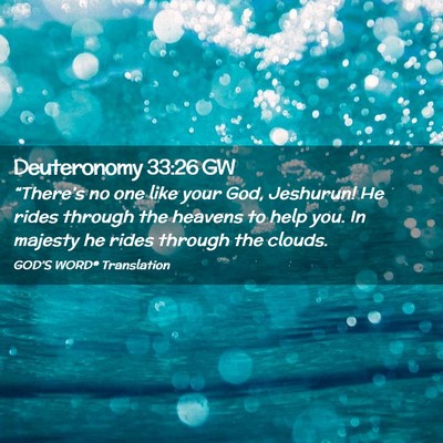 Picture 02 - Deuteronomy 33:26 GW - “There’s no one like your God, Jeshurun! He - Bible Verse Picture
