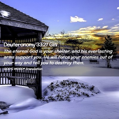 Picture 02 - Deuteronomy 33:27 GW - The eternal God is your shelter, and his - Bible Verse Picture