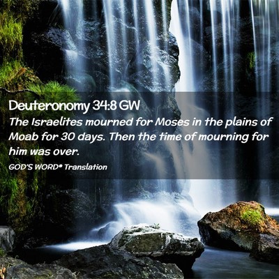 Picture 02 - Deuteronomy 34:8 GW - The Israelites mourned for Moses in the plains of - Bible Verse Picture