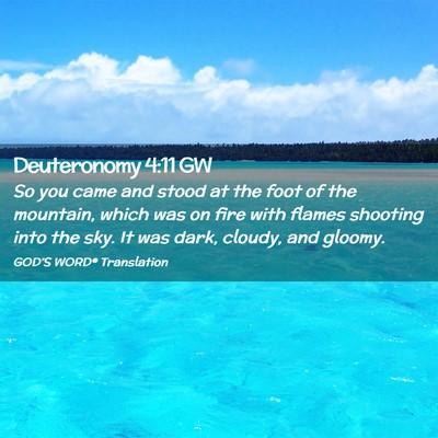 Picture 02 - Deuteronomy 4:11 GW - So you came and stood at the foot of the - Bible Verse Picture