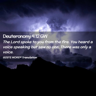 Picture 02 - Deuteronomy 4:12 GW - The Lord spoke to you from the fire. You heard a - Bible Verse Picture
