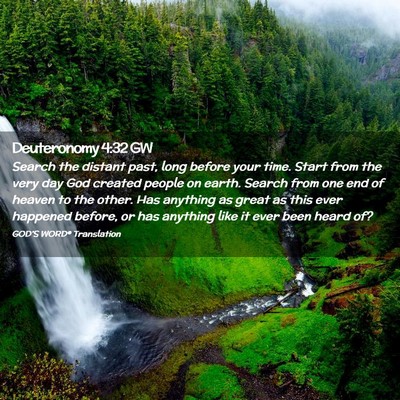 Picture 02 - Deuteronomy 4:32 GW - Search the distant past, long before your time. - Bible Verse Picture