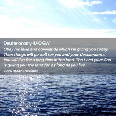 Picture 02 - Deuteronomy 4:40 GW - Obey his laws and commands which I’m giving you - Bible Verse Picture
