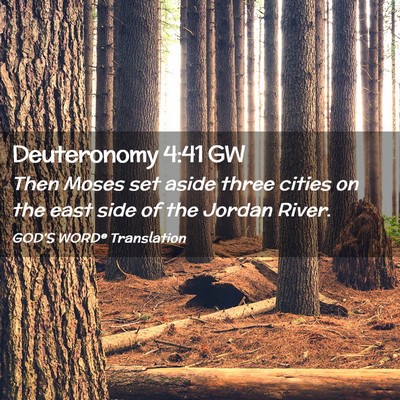 Picture 02 - Deuteronomy 4:41 GW - Then Moses set aside three cities on the east - Bible Verse Picture